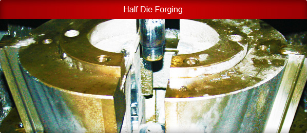 Half Die Forging